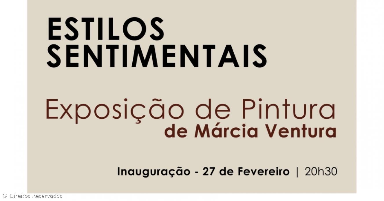 exposi��o de pintura “Estilos Sentimentais” da autoria da artista M�rcia Ventura