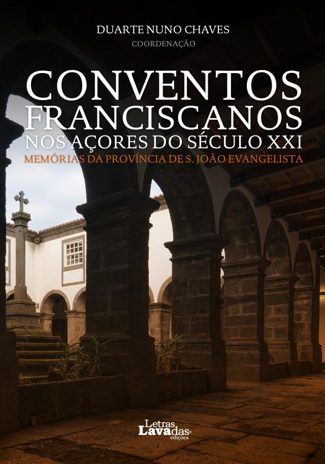 “Conventos Franciscanos nos Açores do Século XXI: Memórias da Província de S. João Evangelista” lançado quinta-feira